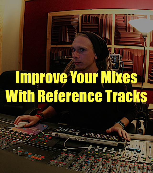 Improve Your Mixes With Reference Tracks | Make Your Mixes Not Suck